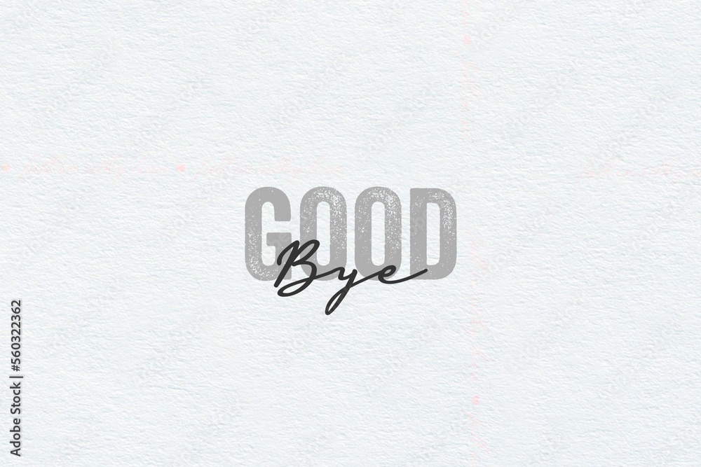 Goodbye. Simple modern typography design. Minimalist quotes design. Goodbye. Simple modern typography design. Minimalist quotes design.