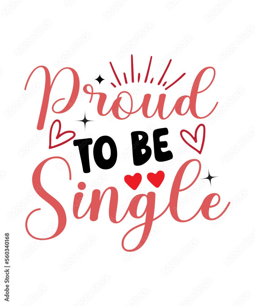 proud to be single svg, happy valentines day svg, Xoxo Svg, Heart Svg, Valentine Svg, Love Svg, Valentine Shirt Svg, Hello Valentine Shirt, Valentine's Day Svg