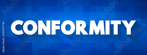 Conformity - act of matching attitudes, beliefs, and behaviors to group norms, text concept background
