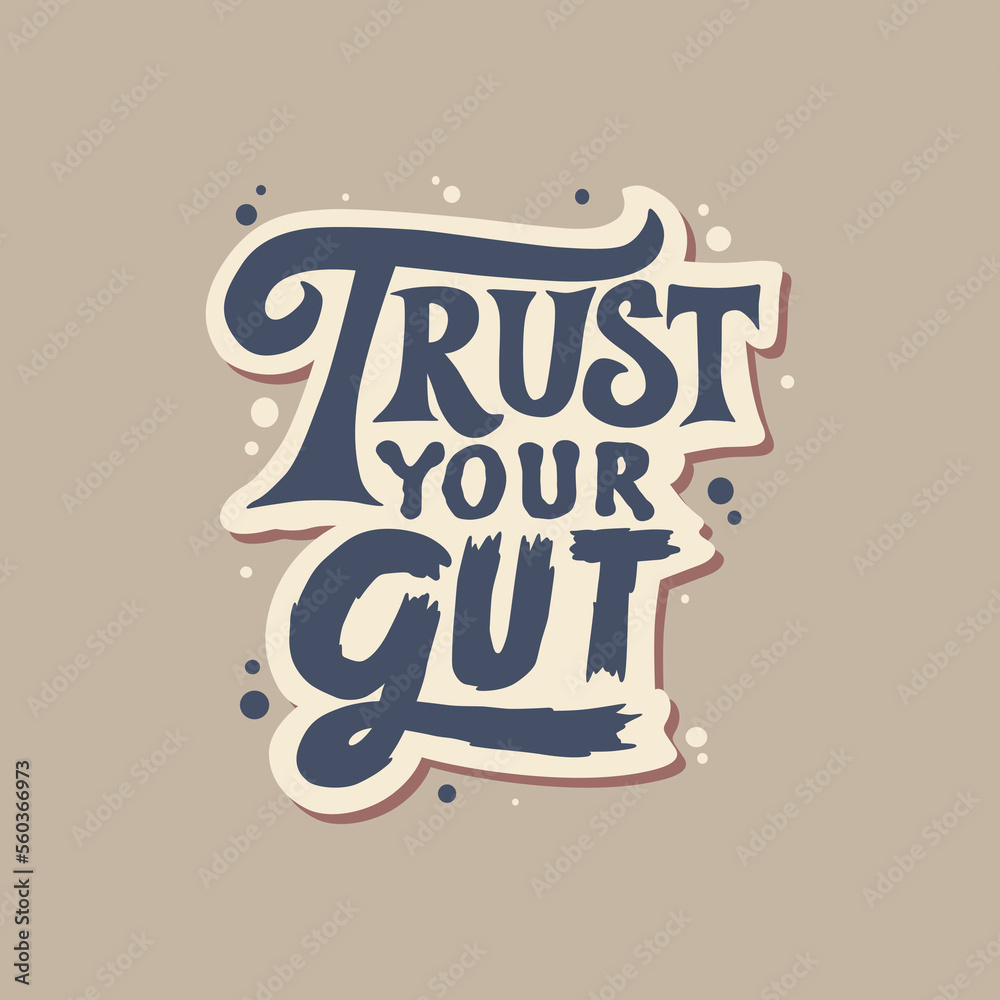 Trust your gut.vector illustration.decorative inscription.hand drawn letters in vintage colors.modern typography design for print,greeting card,,poster,banner,etc