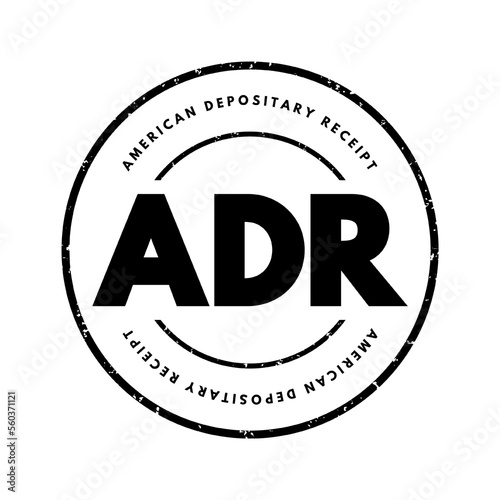 ADR American Depositary Receipt - certificate issued by a U.S. bank that represents shares in foreign stock, acronym text stamp
