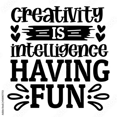 creativity is intelligence having fun svg