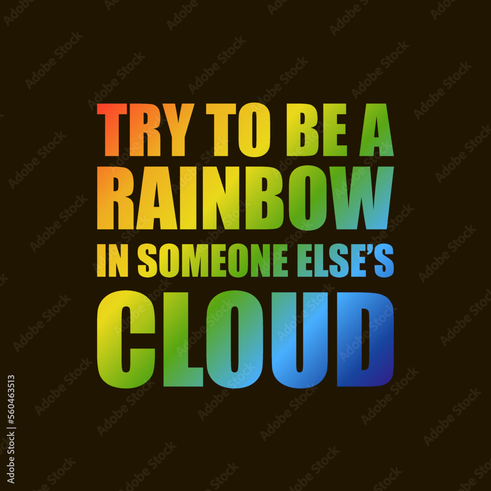 Try to be a rainbow in someone else’s cloud quote by Maya Angelou Stock