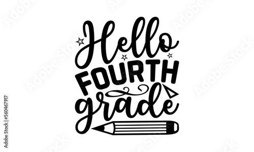 Hello Fourth Grade - School Svg Design, Hand Drawn Vintage Illustration With Lettering And Decoration, Isolated On White Background, For Cutting Machine, Silhouette Cameo And Cricut.
