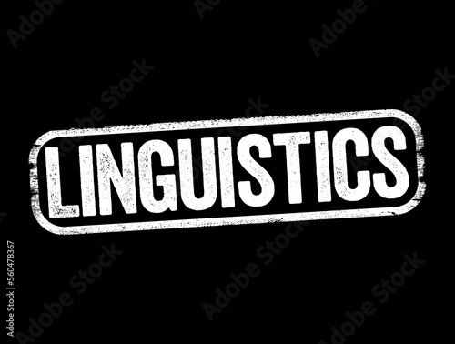 Linguistics is the scientific study of human language, text stamp concept background