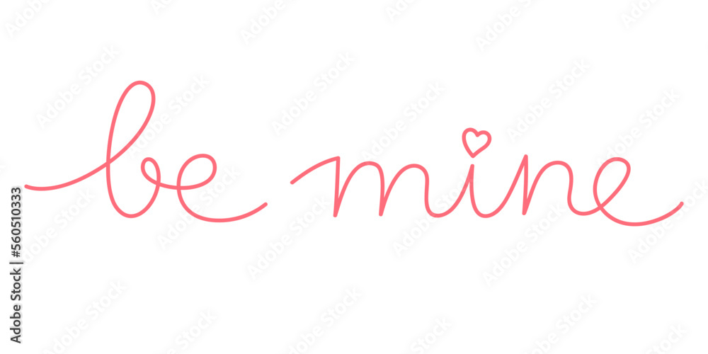 Lettering text be mine. Vector illustration hand drawn one line art. Decorative romantic card or poster