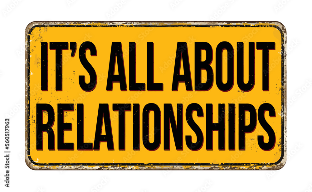 It's all about relationships vintage rusty metal sign