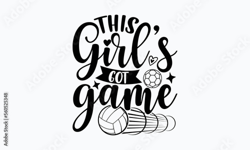 This girl's got game- Soccer SVG Design, Hand drawn lettering phrase isolated on white background, Illustration for prints on t-shirts, bags, posters, cards, mugs. EPS for Cutting Machine, Silhou