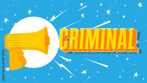 Criminal text with cartoon Megaphone. Vector Announcement illustration.