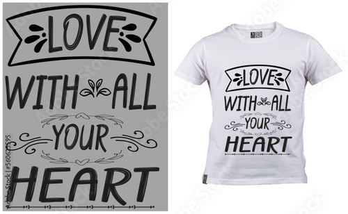 love t shirt design, heart t shirt design, love with all your heart,t shirt design, t shirt print