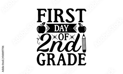 First Day Of 2nd Grade - School Svg Design, Back To School T-Shirt New Design, Handmade Calligraphy Vector Illustration, T-Shirts, Bags, Posters, Cards.