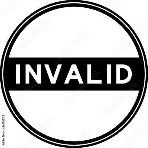 Black color round seal sticker in word invalid on white background