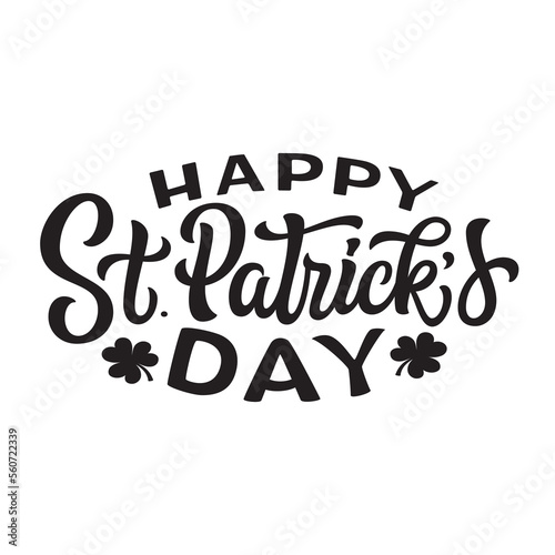 Happy St. Patrick s day. Hand lettering text isolated on white background. Vector typography for cards  t shirts  posters  banners