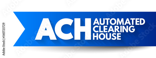 ACH Automated Clearing House - computer-based electronic network for processing transactions, acronym text concept background