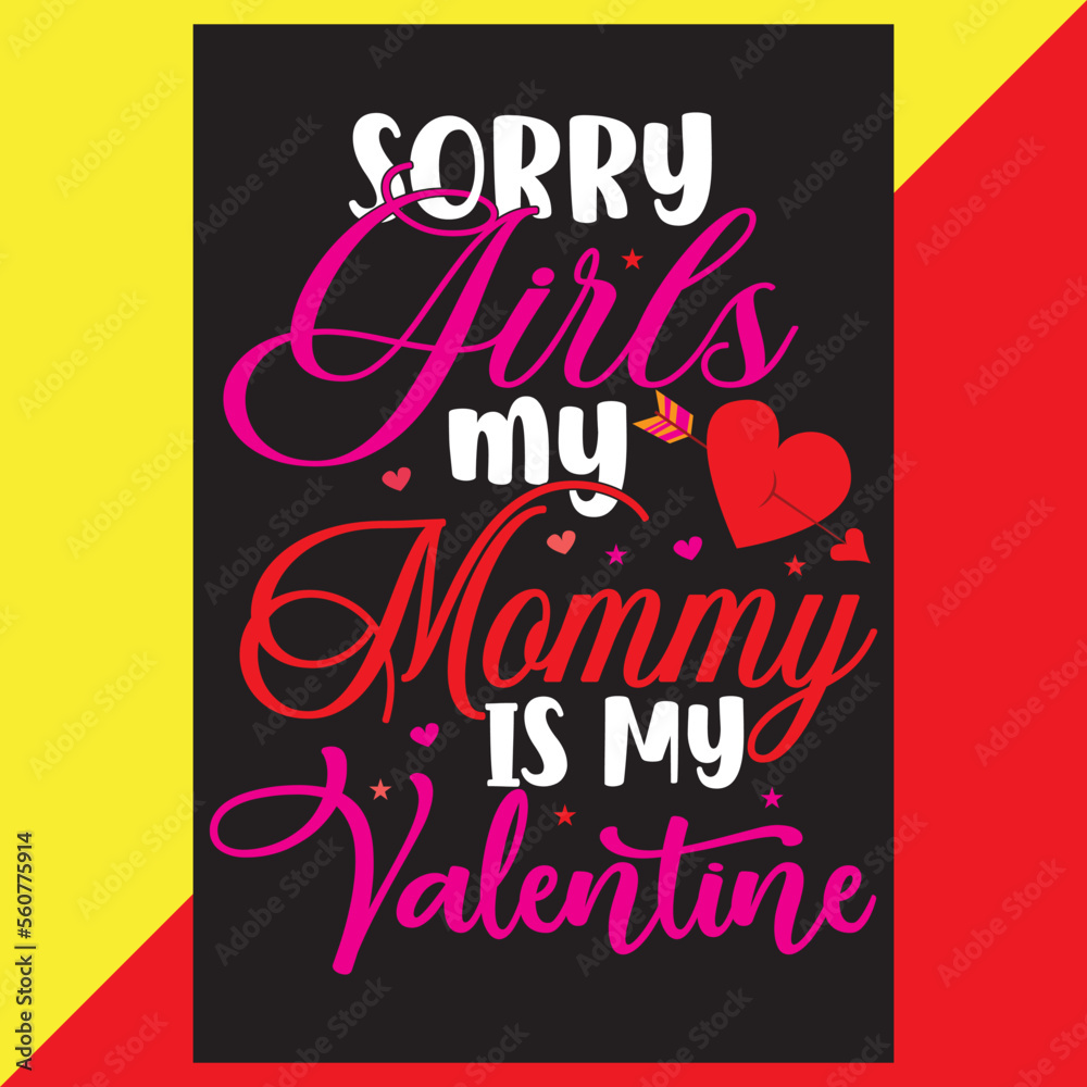 Sorry Girls my mommy It my Valentine, Valentine's T Shirt Design Vector