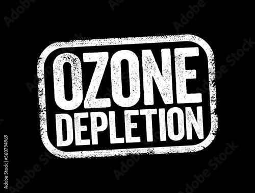 Ozone Depletion is the thinning of the ozone layer present in the upper atmosphere, text stamp concept background