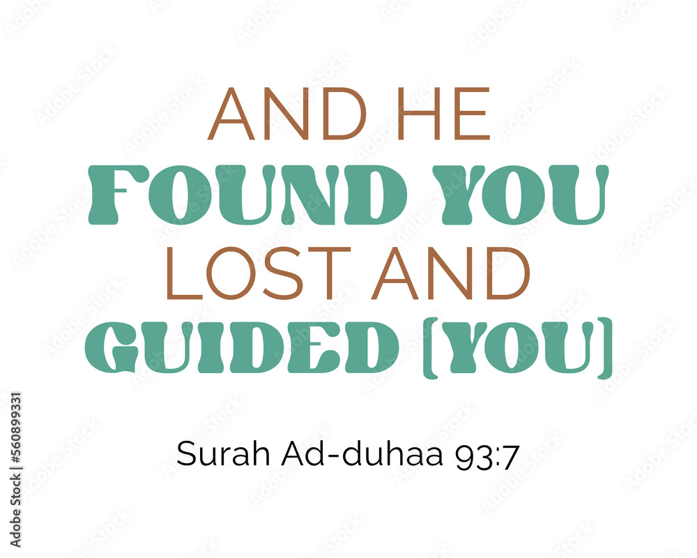 And He found you lost and guided you Surah Ad-Duhaa 93:7 retro typography on white background And He found you lost and guided you Surah Ad-Duhaa 93:7 retro typography on white background