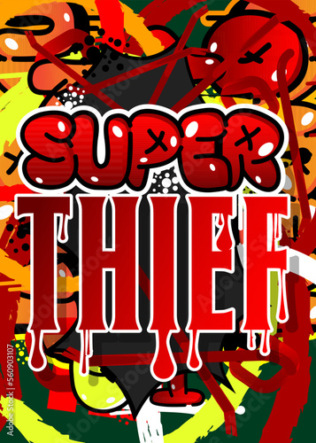 Super Thief. Graffiti tag. Abstract modern street art decoration performed in urban painting style.