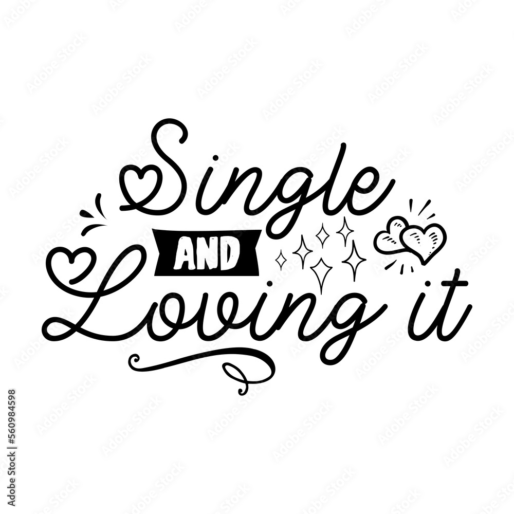 Anti Valentine day black poster badge design. Hand drawn lettering - single and living it. For greetings cards, invitations. Good for t-shirt, mug, scrap booking, gift, printing press