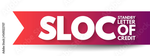 SLOC Standby Letter Of Credit - legal document that guarantees a bank's commitment of payment to a seller, acronym text concept background