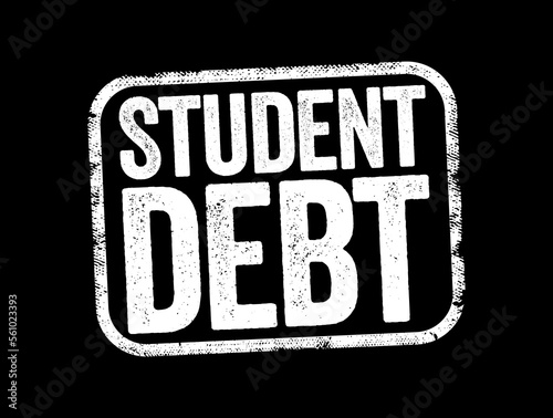 Student Debt is a form of debt that is owed by an attending, formerly withdrawn, or graduated student to a lending institution, text stamp concept for presentations and reports