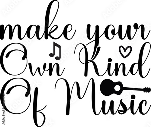 make your own kind of music