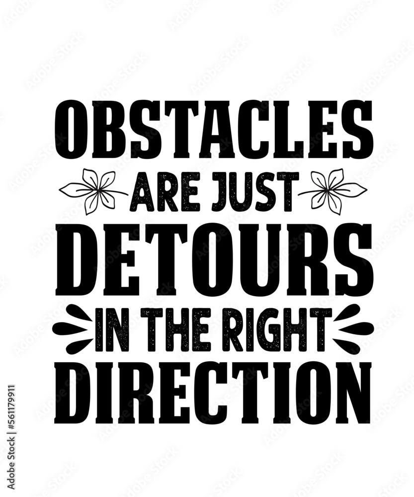 OBSTACLES ARE JUST DETOURS IN THE RIGHT DIRECTION svg