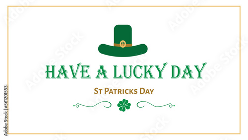 Have a lucky day. St Patrick's Day. Green hat