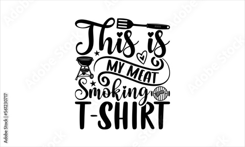This is my meat smoking t-shirt - Barbecue SVG Design, Hand drawn lettering phrase isolated on white background, Illustration for prints on t-shirts, bags, posters, cards, mugs. EPS for Cutting Machin