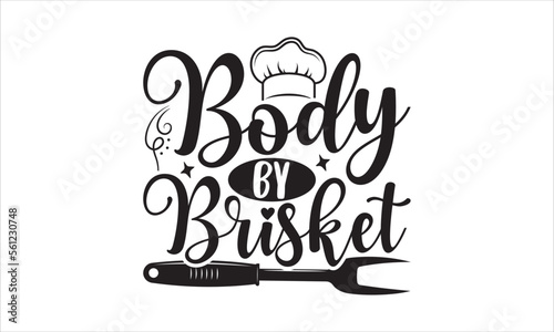 Body by brisket - Barbecue T-shirt Design, Hand drawn vintage illustration with hand-lettering and decoration elements, SVG for Cutting Machine, Silhouette Cameo, Cricut.