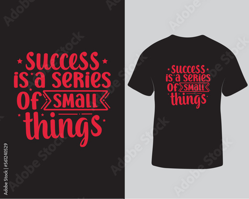 Success is a series of small things typography tshirt design