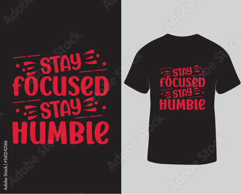 Stay focused stay humble typography tshirt design template