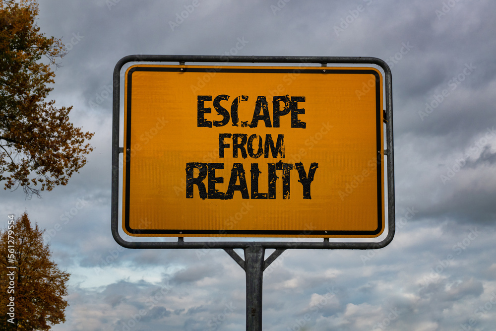 Escape from reality