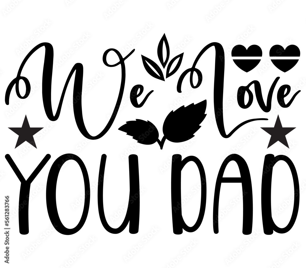 Obraz premium We Love You Dad #2, Father's day SVG Bundle, Father's day T-Shirt Bundle, Father's day SVG, SVG Design, Father's day SVG Design