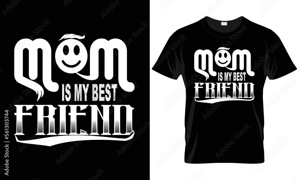 mom is my best friend unique typography t shirt design, mothers day love mom t shirt design, Mothers day t shirt vector mom is my best friend unique typography t shirt design, mothers day love mom t shirt design, Mothers day t shirt vector