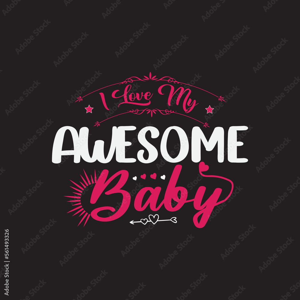 i love you awesome baby svg t shirt design
