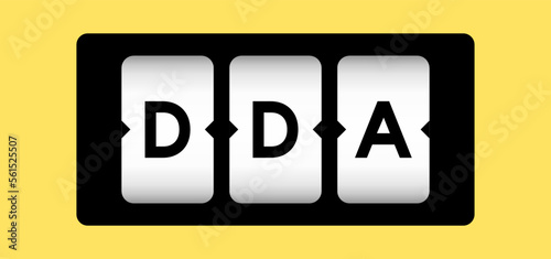 Black color in word DDA (Abbreviation of Depreciation, depletion and amortization or demand deposit account) on slot banner with yellow color background