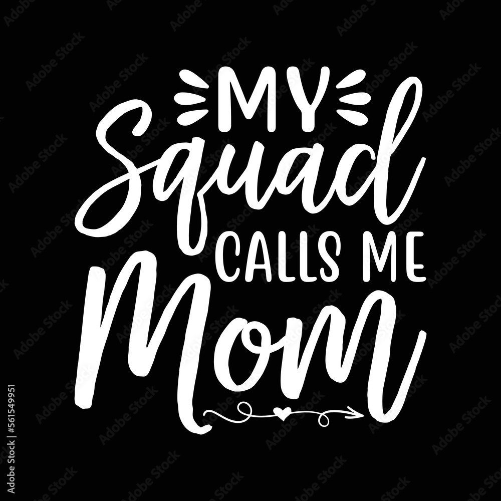 My Squad Calls me Mom My Squad Calls me Mom