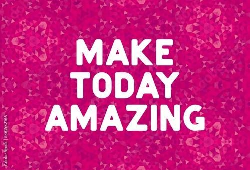 Make today amazing quote motivational inspirational lettering design