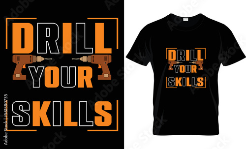 T shirt design. Drill Your Skill t shirt design. Motivational typography t-shirt design. Inspirational quotes t-shirt design.