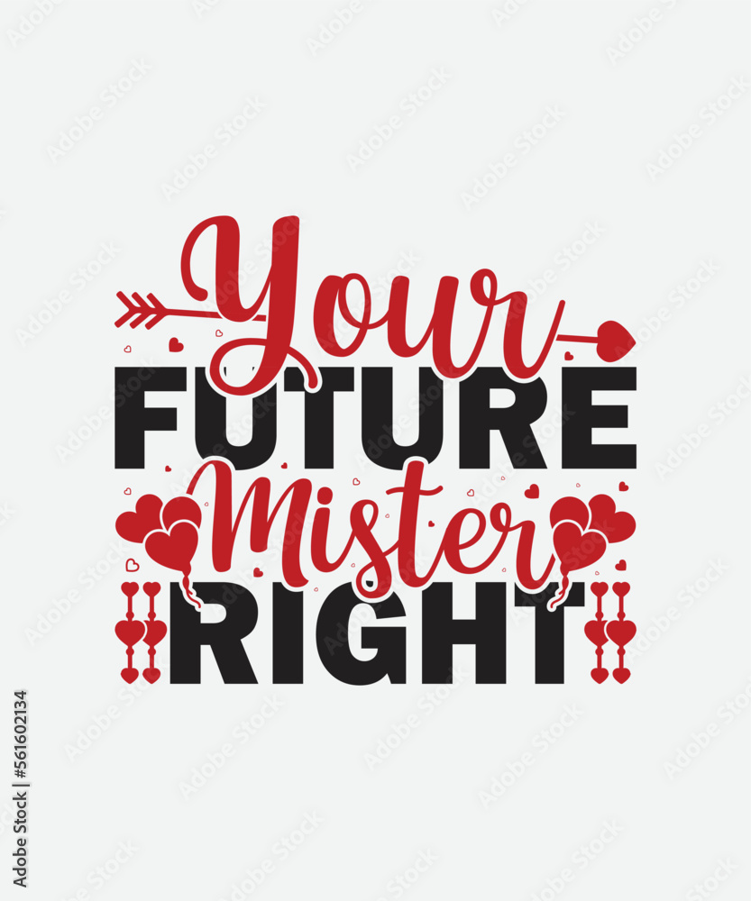 Your future mister right Valentines Day t shirt design