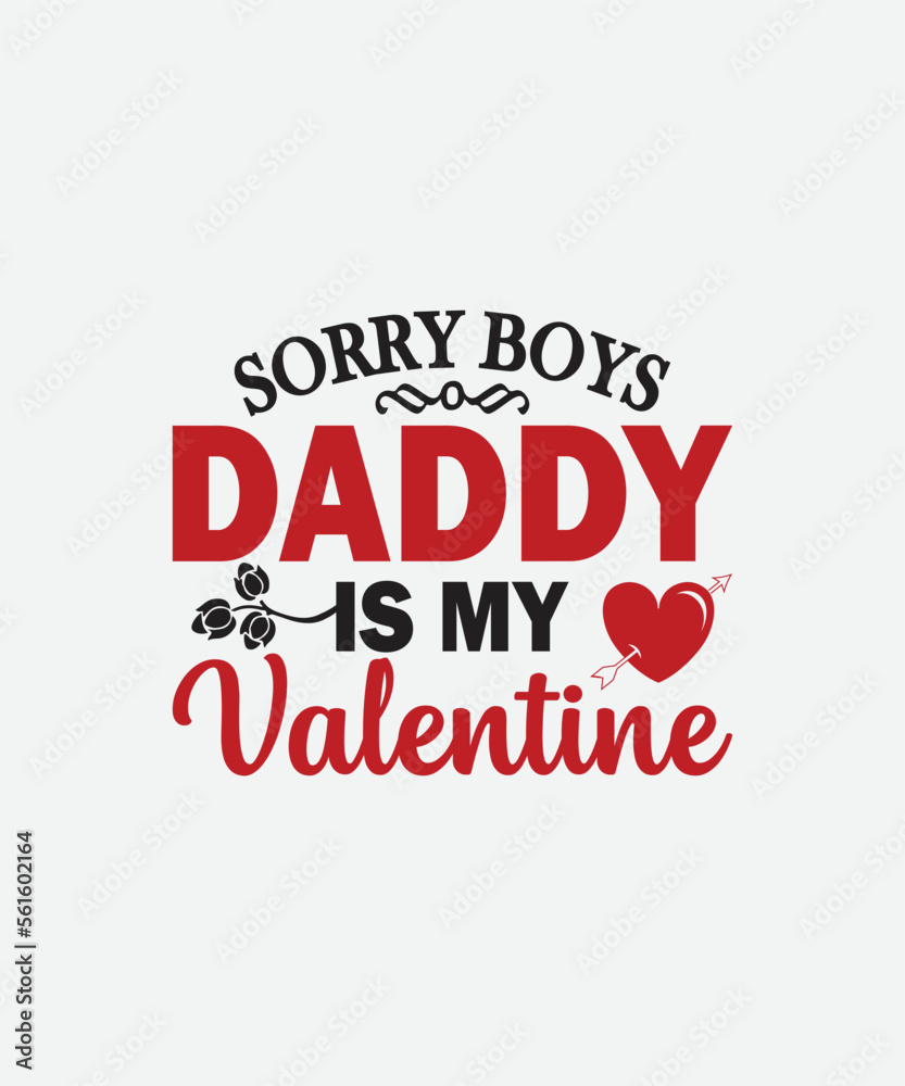 Sorry Boys Daddy is my valentine Valentines Day t shirt design