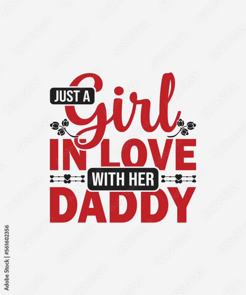 Just a Girl in love with her daddy Valentines Day t shirt design