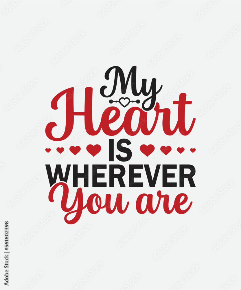 My Heart is Wherever you are Valentines Day t shirt design