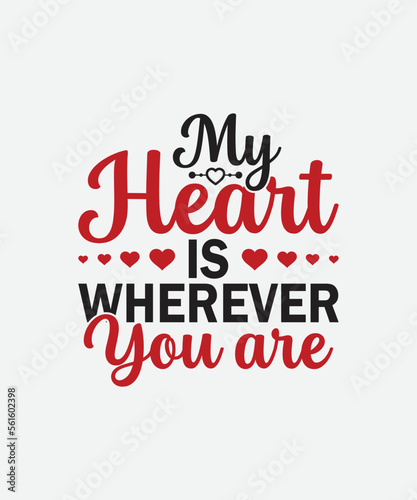 My Heart is Wherever you are Valentines Day t shirt design