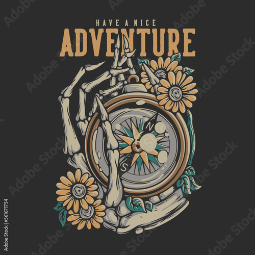 have aT Shirt Design Have A Nice Adventure With Skeleton Hand Holding A Compass Vintage Illustration