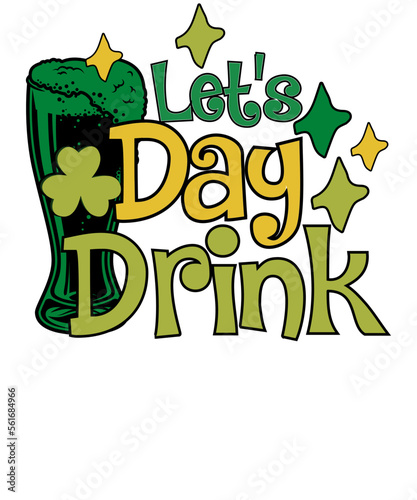 Let's Day Drink St Patrick's Day Green Beer Funny Shamrock T Shirt Design
