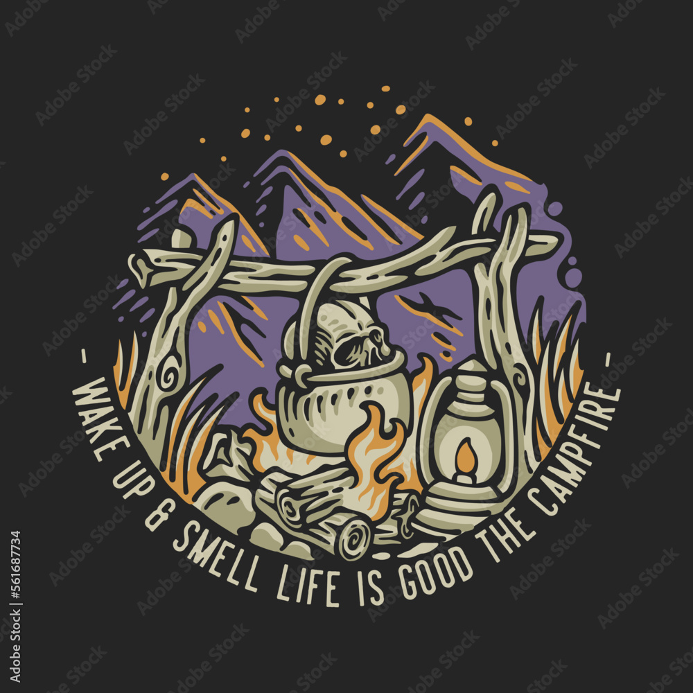 vector illustration wake up and smell life is good the campfire for t shirt design