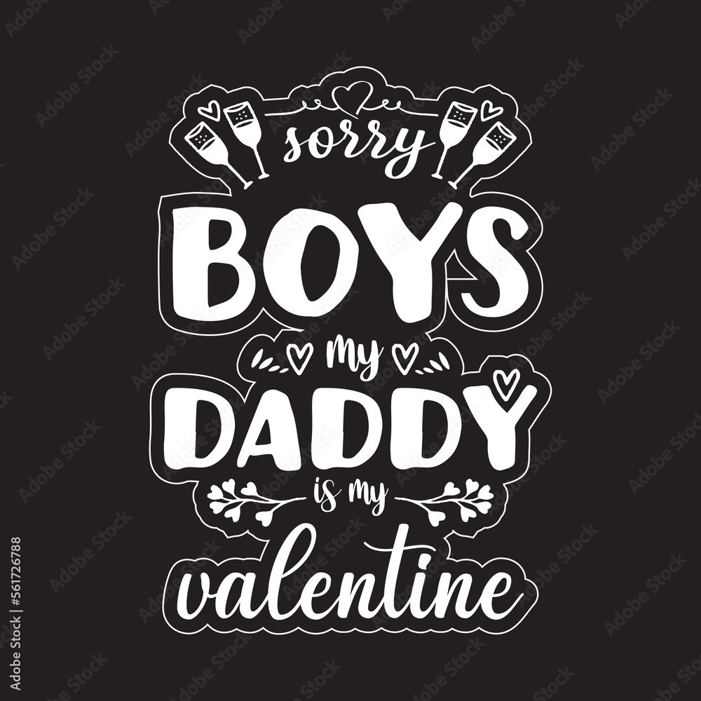 Obraz premium sorry boys my daddy is my valentine 