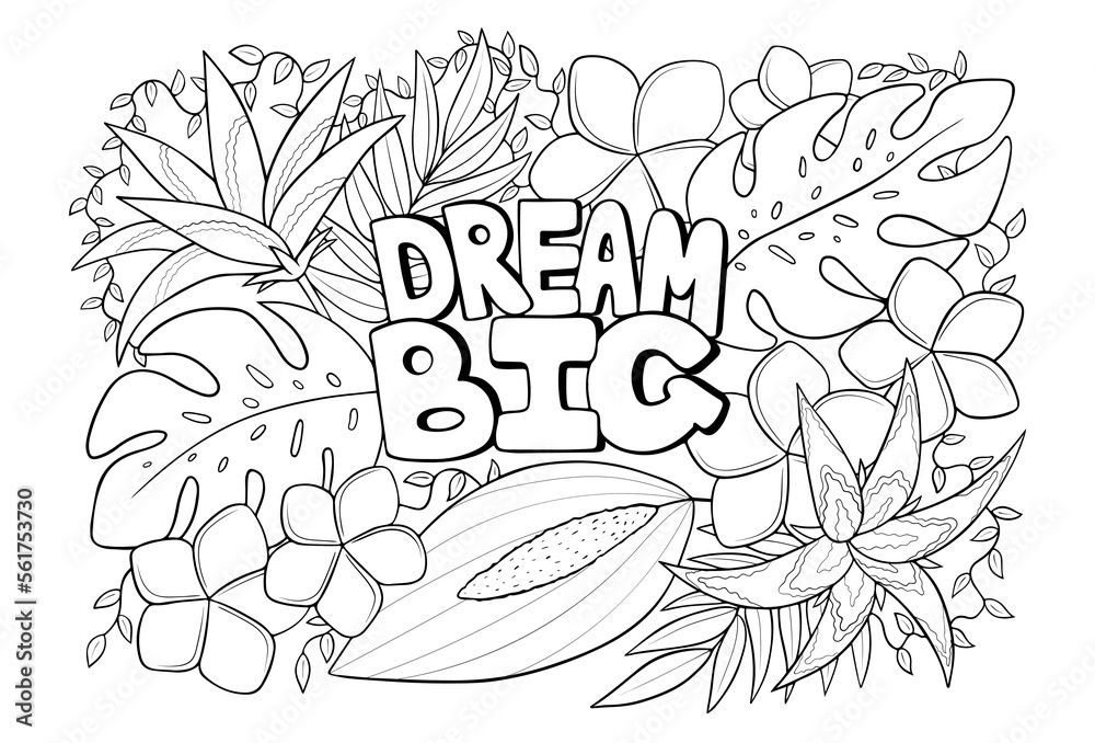 Dream big floral antistress colouring page for adults and kids, vector illustration. Hand drawn motivational inspirational artwork with tropical flowers - obrazy, fototapety, plakaty 
